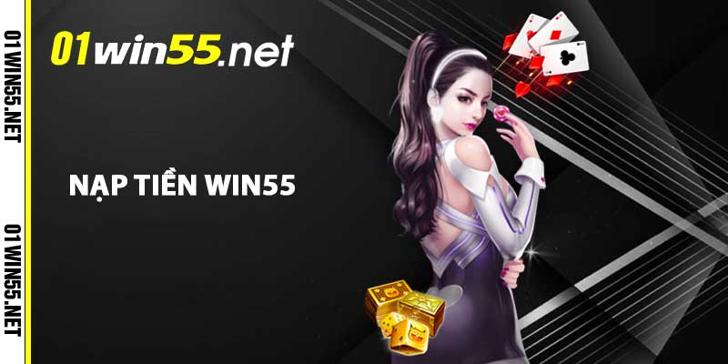 Nạp tiền Win55